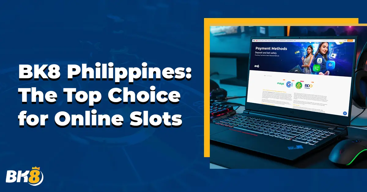 BK8 Philippines Top Choice Online Slots