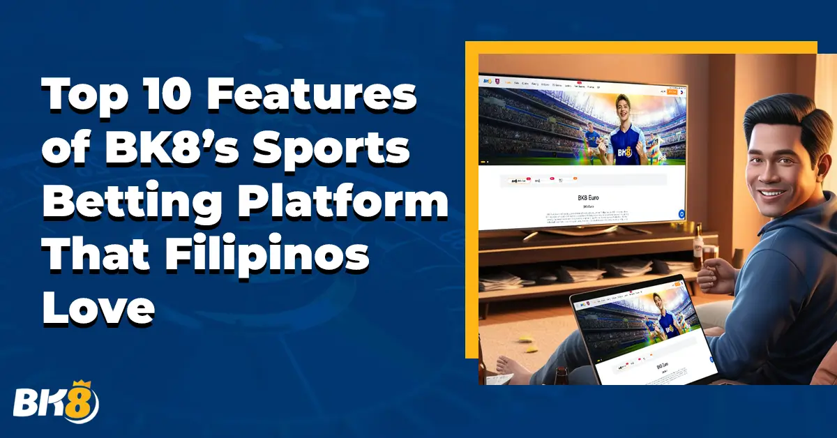 BK8 Top 10 Features Sports Betting Platform Filipinos