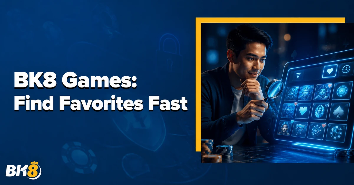 BK8 Games: How to Find a Game Again Using Search, Filters, and Favorites
